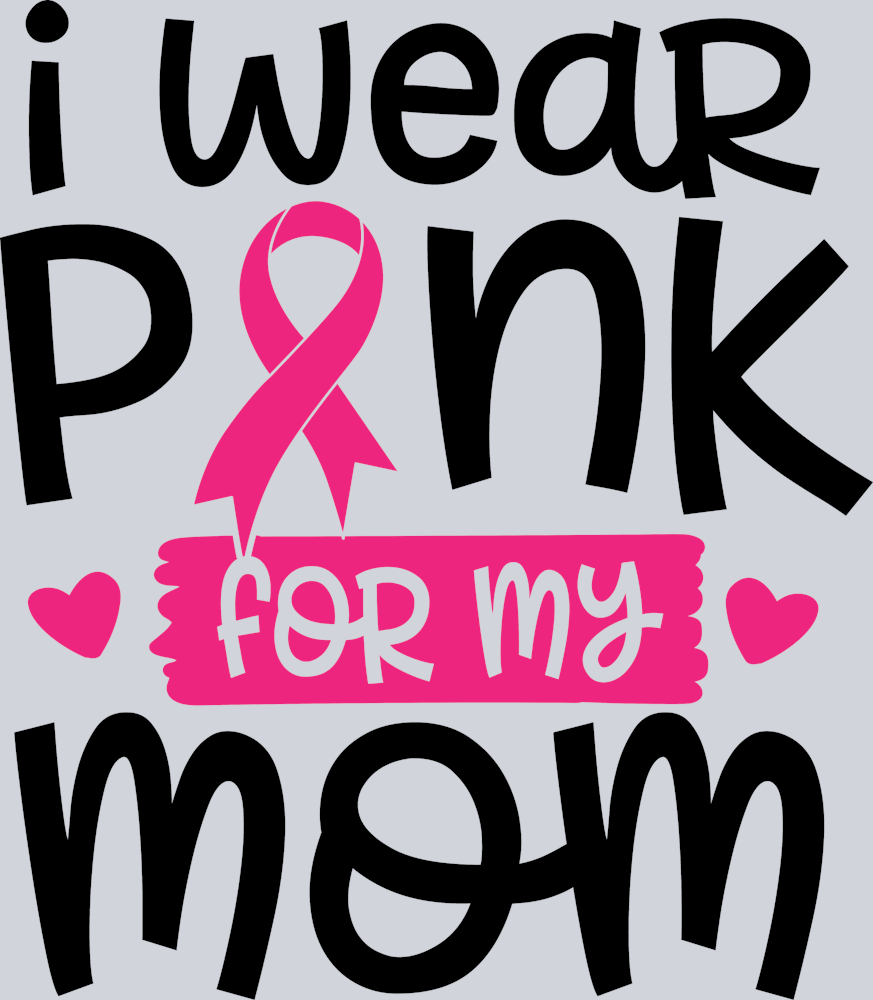 BCA I Wear Pink For My Mom - STK00454 (DTF Transfers)