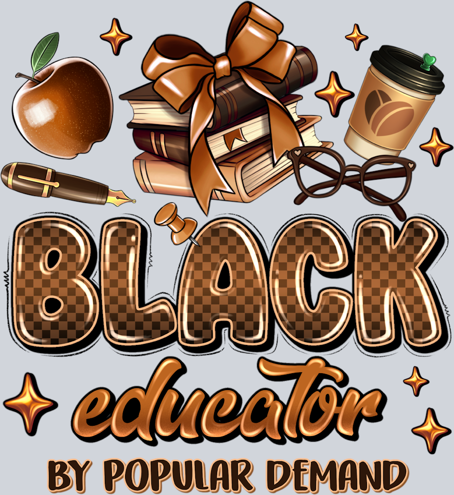 Black Educator By Popular Demand 2 - STK00590 (DTF Transfers)