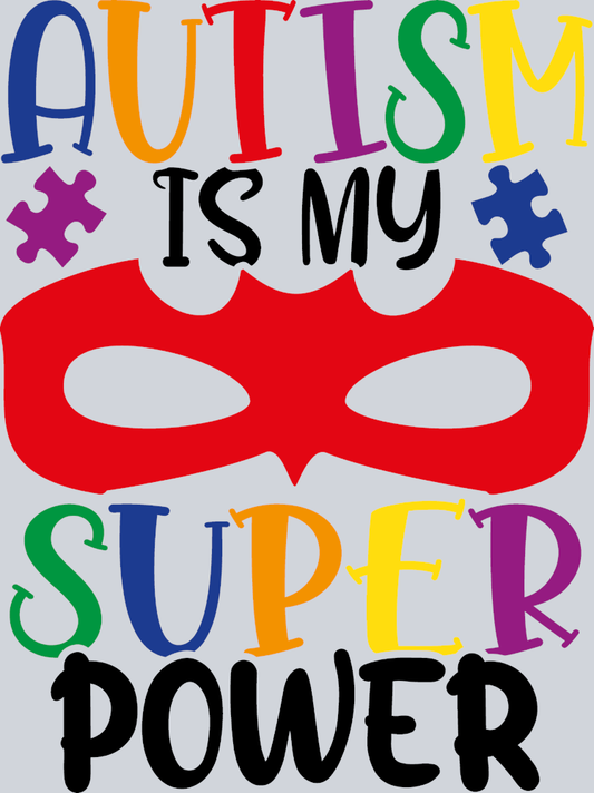 Autism Is My Super Power - STK00311 (DTF Transfers)