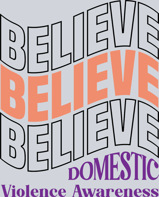 Believe Domestic violence awareness - STK07403 (DTF Transfers)