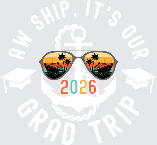 Aw Ship It's Our Grad Trip 2026 - white - STK07703 (DTF Transfers)