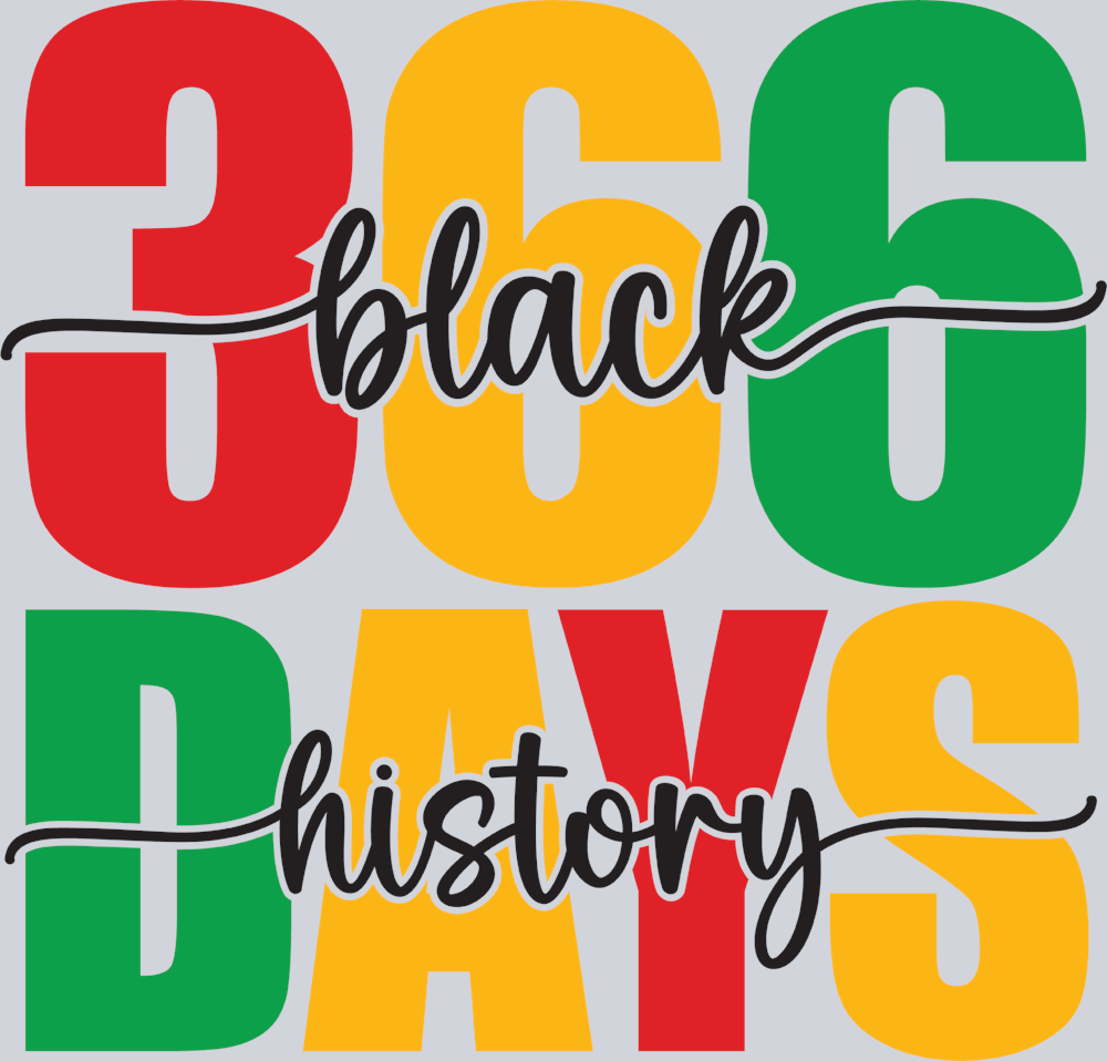 366 Days Black History - Black - STK00028 (DTF Transfers)