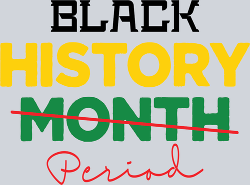 Black History Month Period 4 - STK00801 (DTF Transfers)