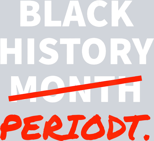 Black History Month Periodt - STK00802 (DTF Transfers)
