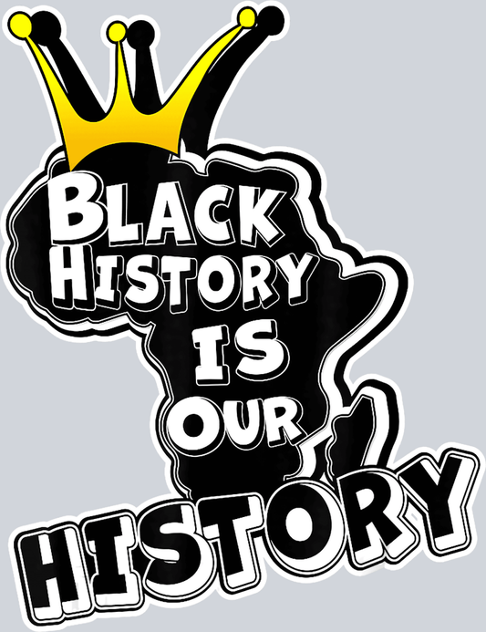 Black History Is Our History Crown - STK00729 (DTF Transfers)
