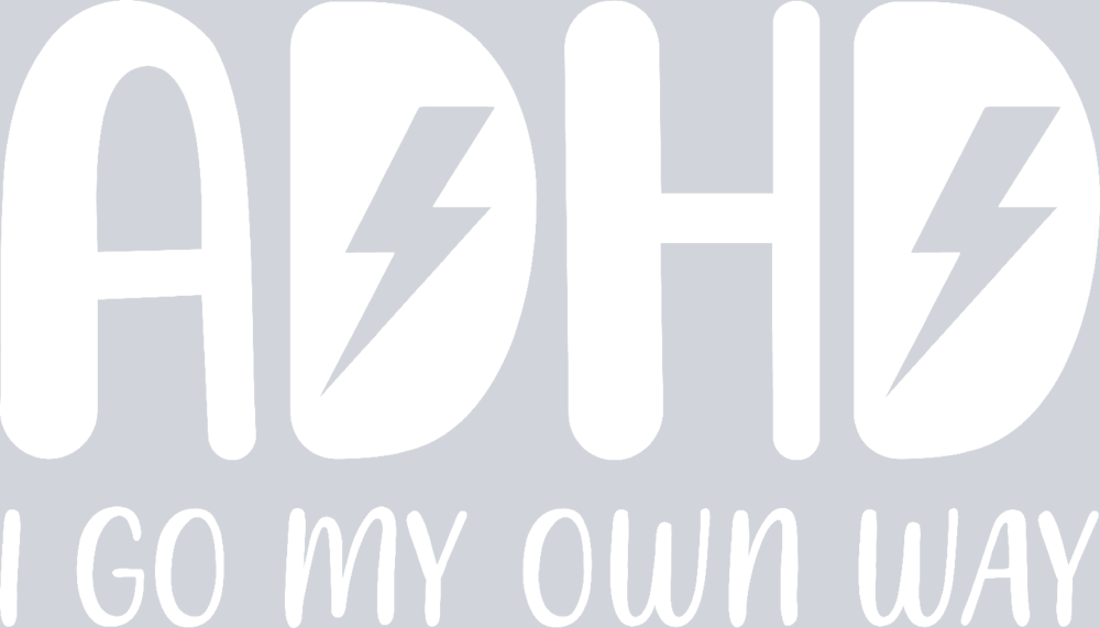 ADHD I Go My Own Way - STK00064 (DTF Transfers)