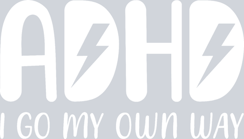 ADHD I Go My Own Way - STK00064 (DTF Transfers)