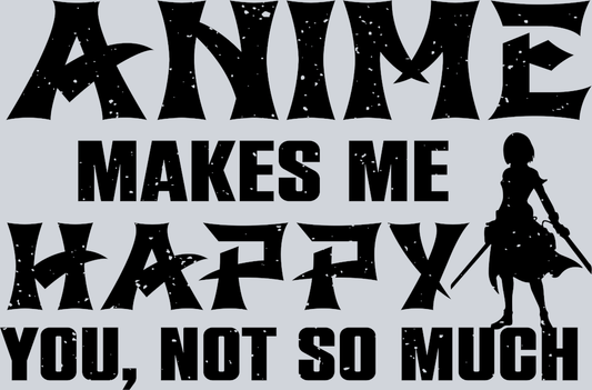 Anime Makes Me Happy Black - STK00265 (DTF Transfers)