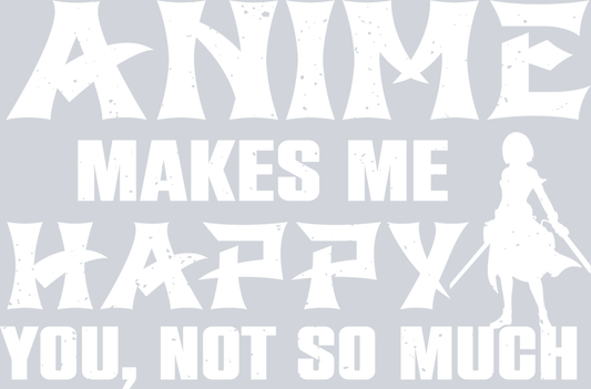 Anime Makes Me Happy White - STK00267 (DTF Transfers)