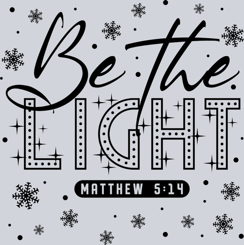 Be The Light Black 2 - STK00504 (DTF Transfers)