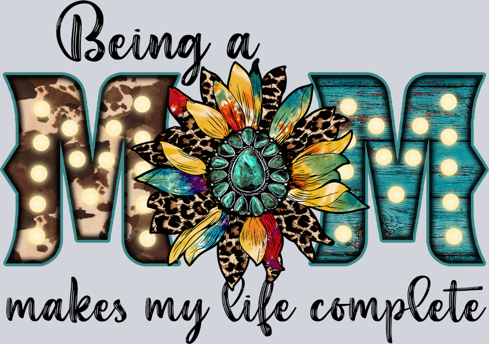 Being A Mom Makes My Life Complete - STK00535 (DTF Transfers)