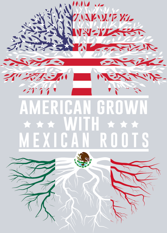 American Grown With Mexican Roots - STK00225 (DTF Transfers)