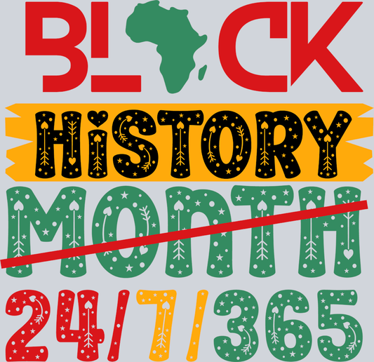 Black History Month 24-7-365 2 - STK00785 (DTF Transfers)