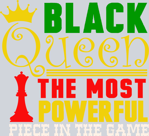 Black Queen The Most Powerful Piece In The Game 2 - STK00926 (DTF Transfers)